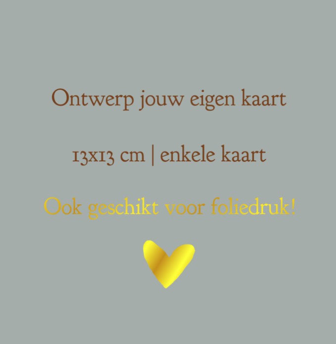 Ontwerp zelf jouw kaart | 13x13 cm | Enkele kaart