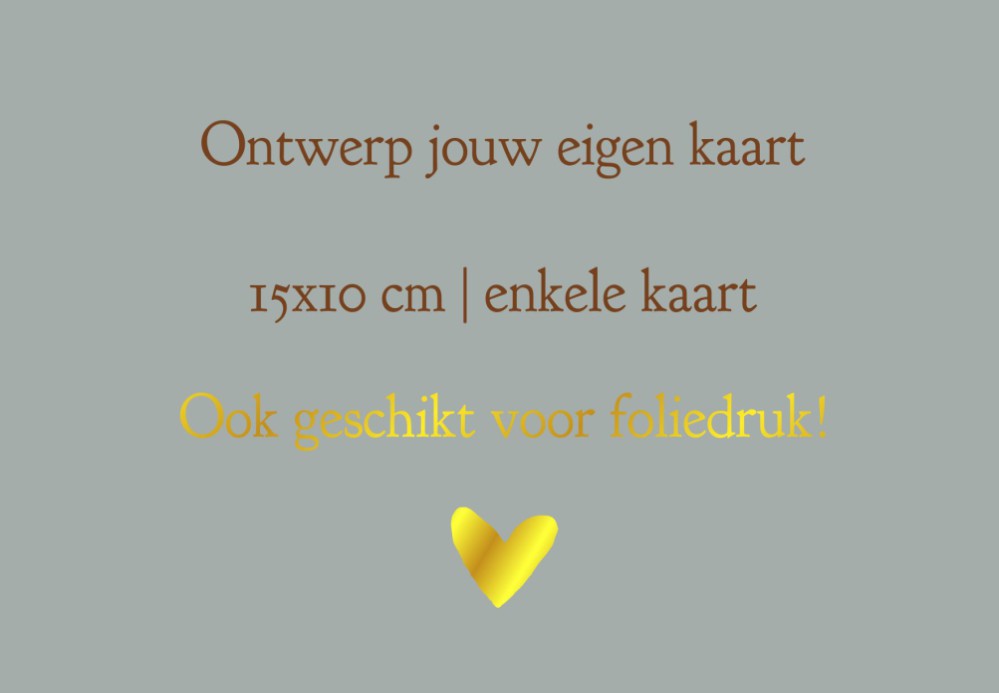 Ontwerp zelf jouw kaart | 15x10 cm | Enkele kaart